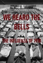 Watch We Heard the Bells: The Influenza of 1918 Vodly