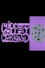 Watch Clippety Clobbered Vodly