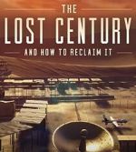 Watch The Lost Century: And How to Reclaim It Vodly