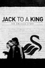 Watch Jack to a King - The Swansea Story Vodly