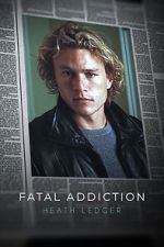 Watch Fatal Addiction: Heath Ledger Vodly
