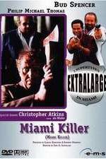 Watch Extralarge: Miami Killer Vodly