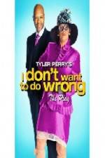 Watch Tyler Perry's I Don't Want to Do Wrong Vodly