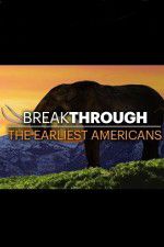 Watch Breakthrough: The Earliest Americans Vodly