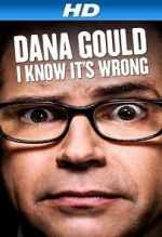 Watch Dana Gould: I Know It\'s Wrong Vodly