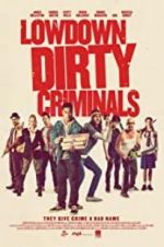 Watch Lowdown Dirty Criminals Vodly