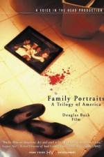 Watch Family Portraits A Trilogy of America Vodly