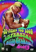 Watch 20 Years Too Soon: Superstar Billy Graham Vodly
