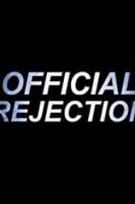 Watch Official Rejection Vodly