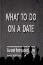 Watch What to Do on a Date Vodly