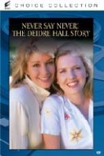 Watch Never Say Never The Deidre Hall Story Vodly