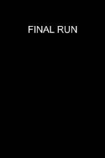 Watch Final Run Vodly