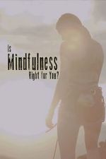 Watch Is Mindfulness Right for You? Vodly