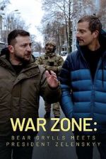 Watch War Zone: Bear Grylls meets President Zelenskyy (TV Special 2023) Vodly