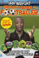 Watch Ian Wright It Shouldn\'t Happen To A Footballer Vodly