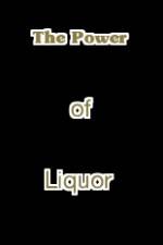 Watch The Power of Liquor Vodly