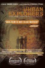 Watch Urban Explorers Into the Darkness Vodly