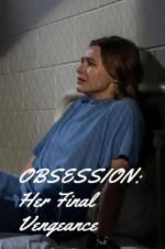 Watch OBSESSION: Her Final Vengeance Vodly