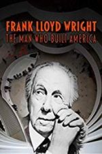 Watch Frank Lloyd Wright: The Man Who Built America Vodly