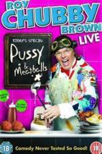 Watch Roy Chubby Brown  Pussy and Meatballs Vodly