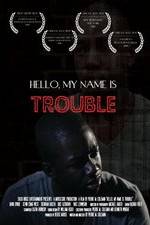 Watch Hello My Name Is Trouble Vodly