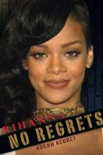 Watch Rihanna No Regrets Vodly