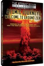 Watch Atomic Journeys Welcome to Ground Zero Vodly