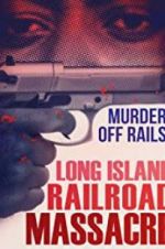 Watch The Long Island Railroad Massacre: 20 Years Later Vodly