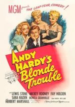 Watch Andy Hardy\'s Blonde Trouble Vodly