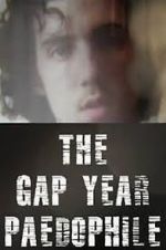 Watch The Gap Year Paedophile Vodly