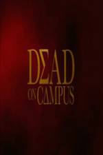 Watch Dead on Campus Vodly