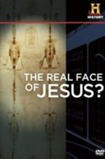 Watch The Real Face of Jesus? Vodly