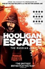Watch Hooligan Escape The Russian Job Vodly