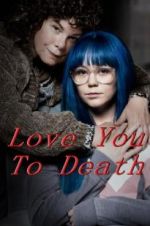 Watch Love You To Death Vodly