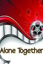 Watch Alone Together Vodly