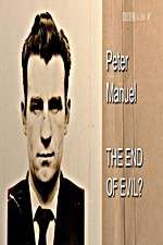 Watch Peter Manuel: The End of Evil? Vodly