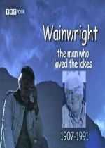 Watch Wainwright: The Man Who Loved the Lakes Vodly