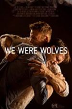 Watch We Were Wolves Vodly