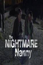 Watch The Nightmare Nanny Vodly