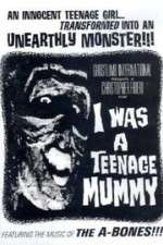 Watch I Was a Teenage Mummy Vodly