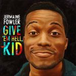 Watch Jermaine Fowler: Give Em Hell Kid (TV Special 2015) Vodly