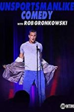 Watch Unsportsmanlike Comedy with Rob Gronkowski Vodly