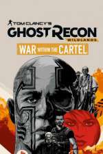 Watch Tom Clancys Ghost Recon Wildlands War Within the Cartel Vodly