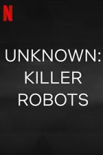Watch Unknown: Killer Robots Vodly