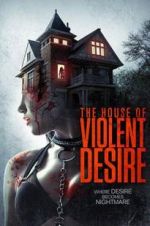 Watch The House of Violent Desire Vodly