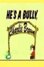 Watch He's a Bully Charlie Brown Vodly