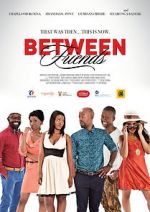 Watch Between Friends: Ithala Vodly