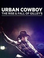 Watch Urban Cowboy: The Rise and Fall of Gilley\'s Vodly