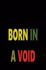 Watch Born in a Void Vodly