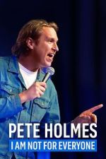 Watch Pete Holmes: I Am Not for Everyone (TV Special 2023) Vodly